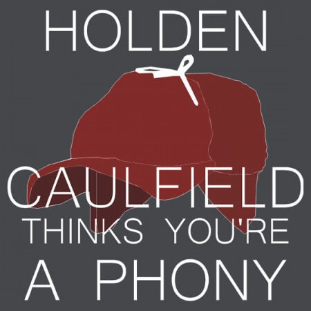 holden caulfield thinks you're a phony