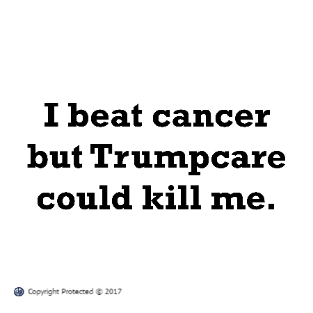 I beat cancer but Trumpcare could kill me t-shirt