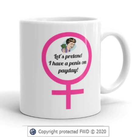 Let's pretend I have a penis on payday mug