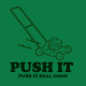 Push it, push it real good